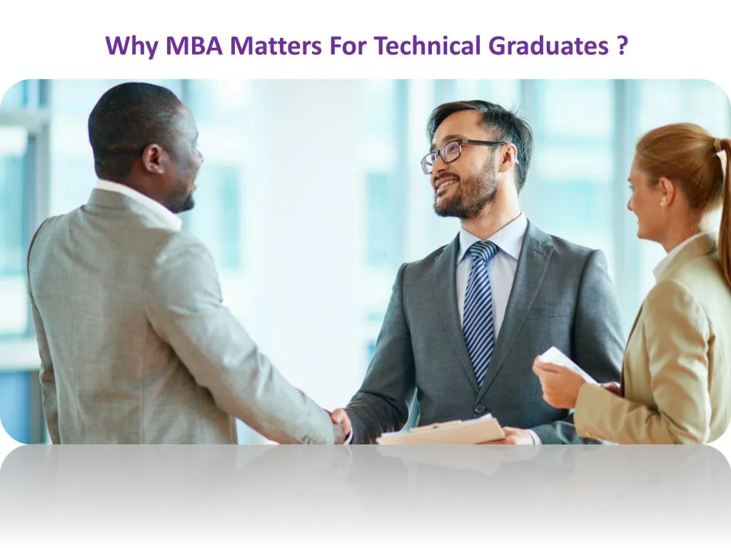why mba matters for technical graduates
