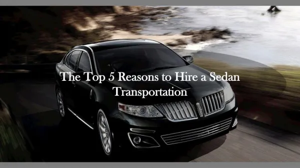 The Top 5 Reasons to Hire a Sedan Transportation
