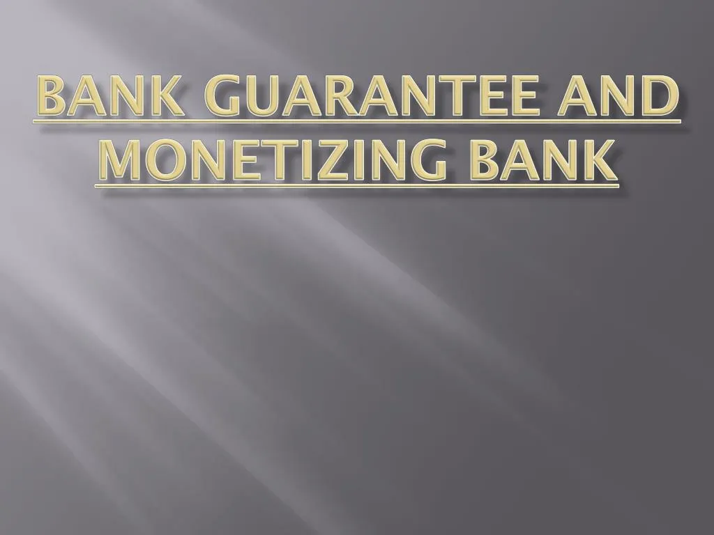 bank guarantee and monetizing bank
