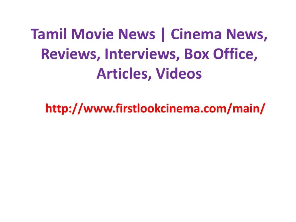 tamil movie news cinema news reviews interviews box office articles videos