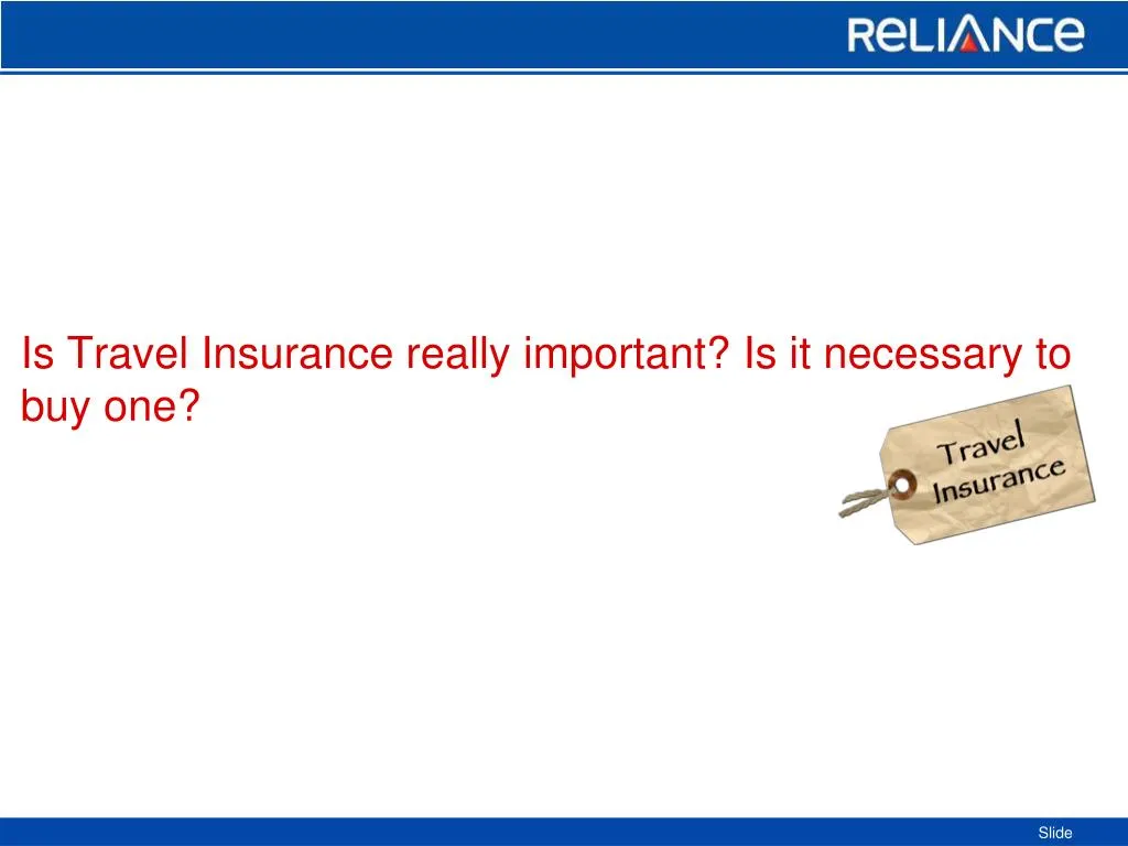 is travel insurance really important is it necessary to buy one
