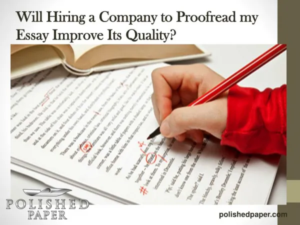 Will hiring a company to proofread my essay improve its quality