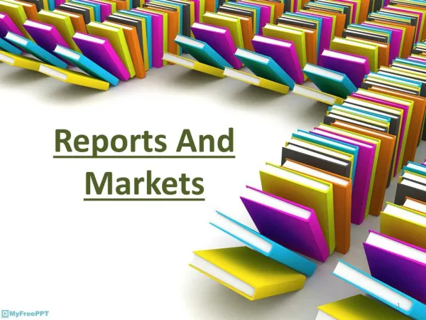 Reports and Markets: Industry Analysis Report, Market Trends