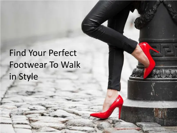 Your Perfect Footwear To walk in Style