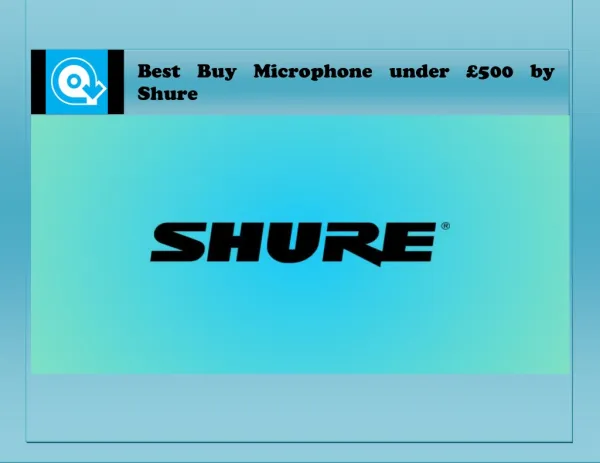 Best Buy Microphone under £500 by Shure
