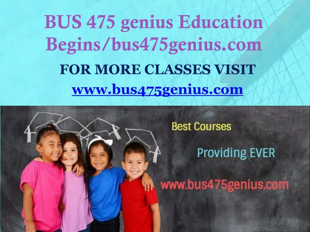 bus 475 genius education begins bus475genius com