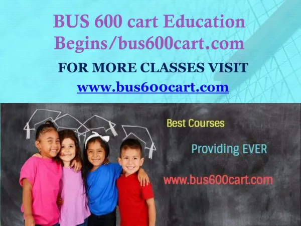 BUS 600 cart Education Begins/bus600cart.com