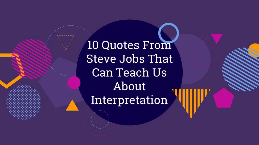 10 quotes from steve jobs that can teach us about interpretation