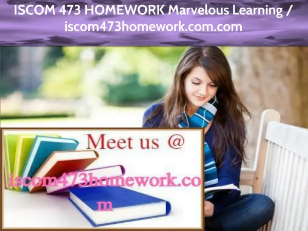 ISCOM 473 HOMEWORK Marvelous Learning /iscom473homework.com
