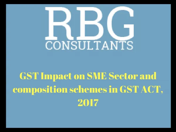 GST Impact on SME Sector and composition schemes in GST ACT, 2017