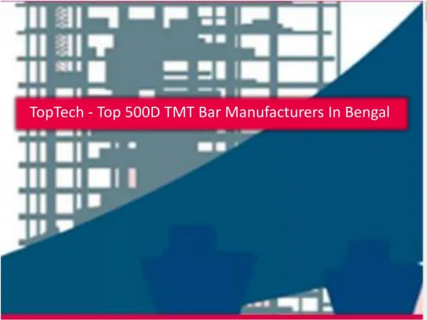 TopTech - Top 500D TMT Bar Manufacturers In Bengal