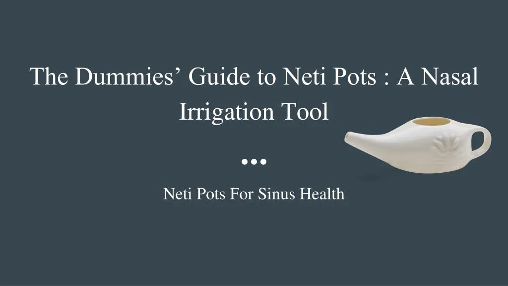 the dummies guide to neti pots a nasal irrigation tool