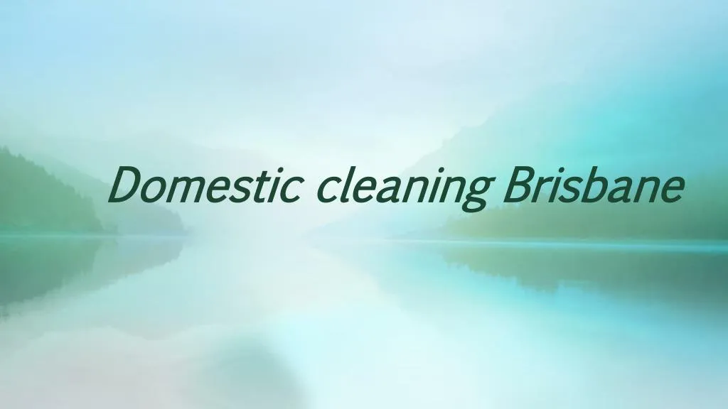 domestic cleaning brisbane