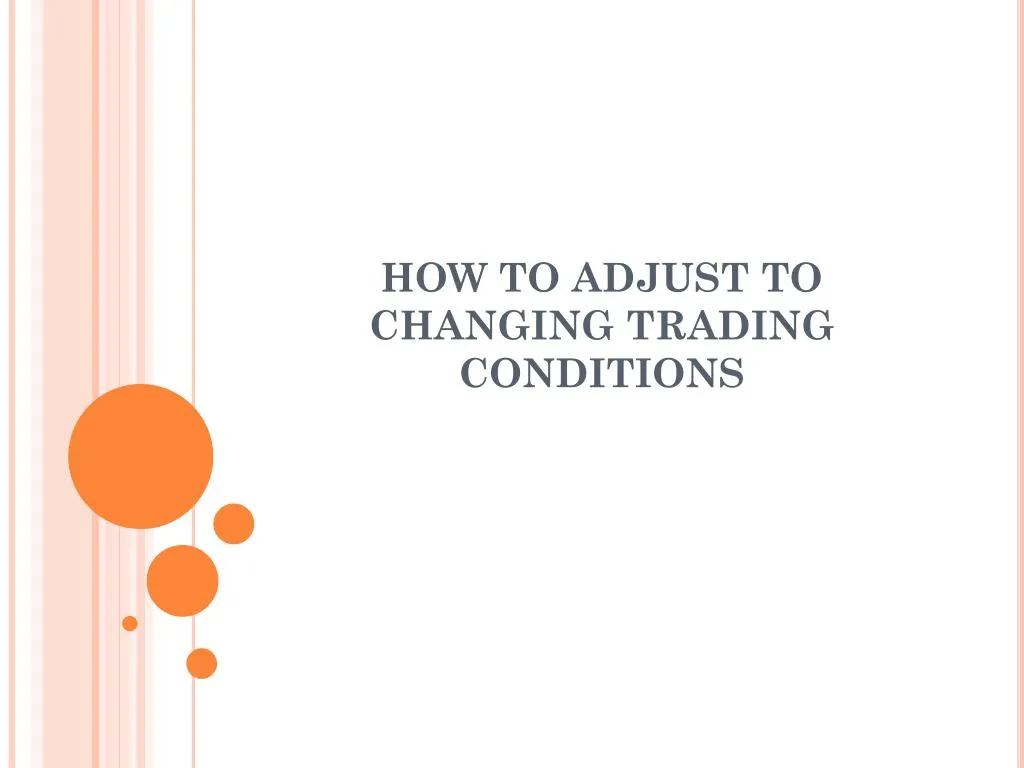 how to adjust to changing trading conditions