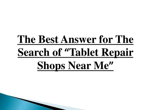 The Best Answer for The Search of “Tablet Repair Shops Near Me”