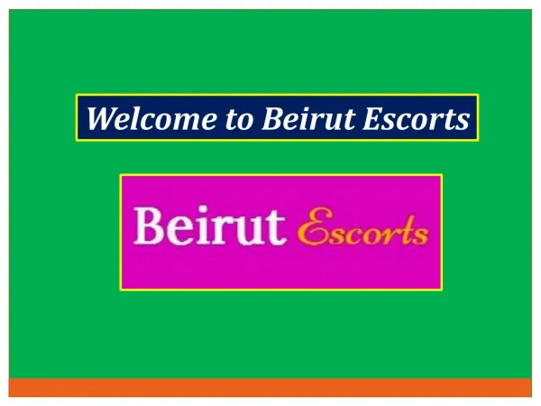 Unique and High Profile Models Provide Services in Beirut with Full Satisfaction
