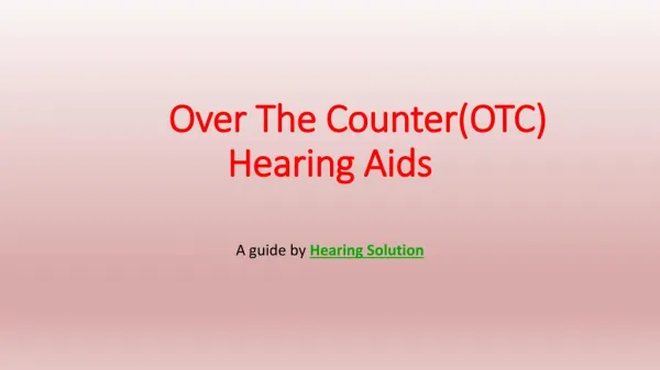 An Introduction to Over The Counter(OTC) Hearing Aids