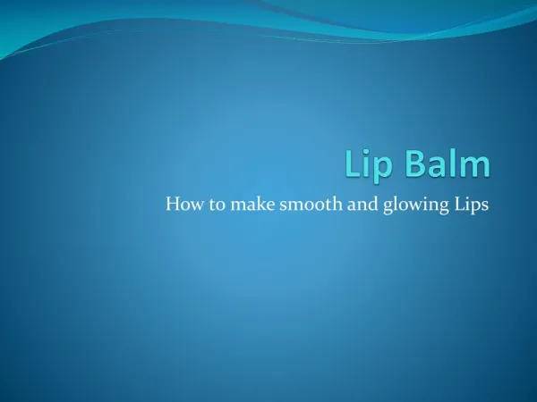 How to make smooth and glowing Lips