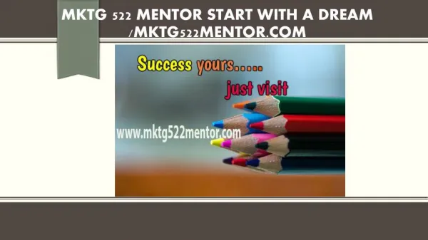 MKTG 522 MENTOR Start With a Dream /mktg522mentor.com