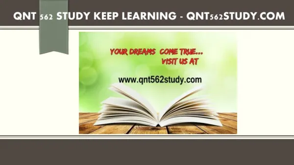 QNT 562 STUDY Keep Learning /qnt562study.com