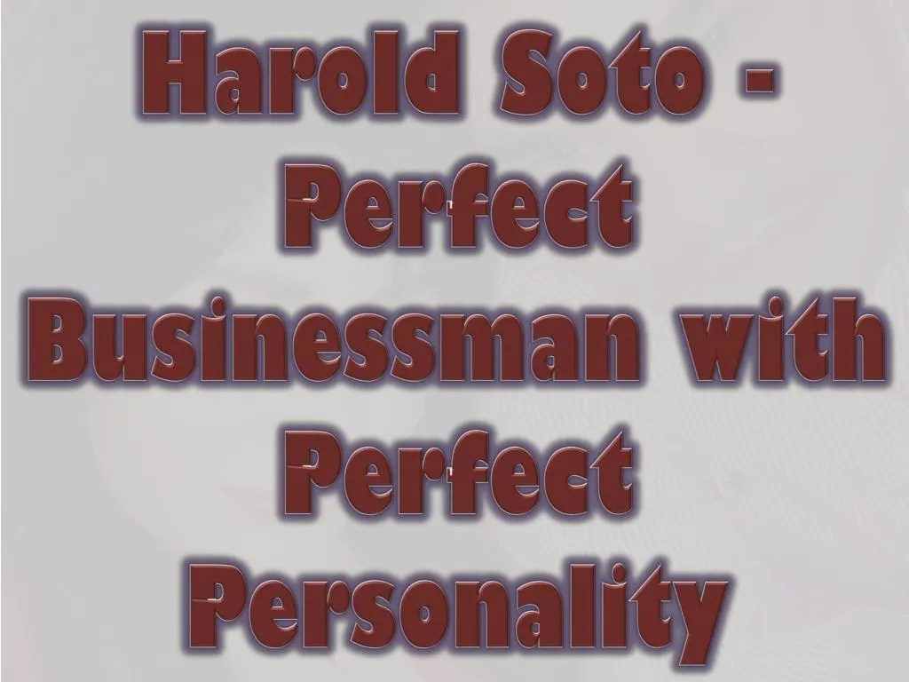 harold soto perfect businessman with perfect personality