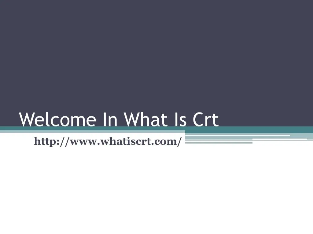 welcome in what is crt
