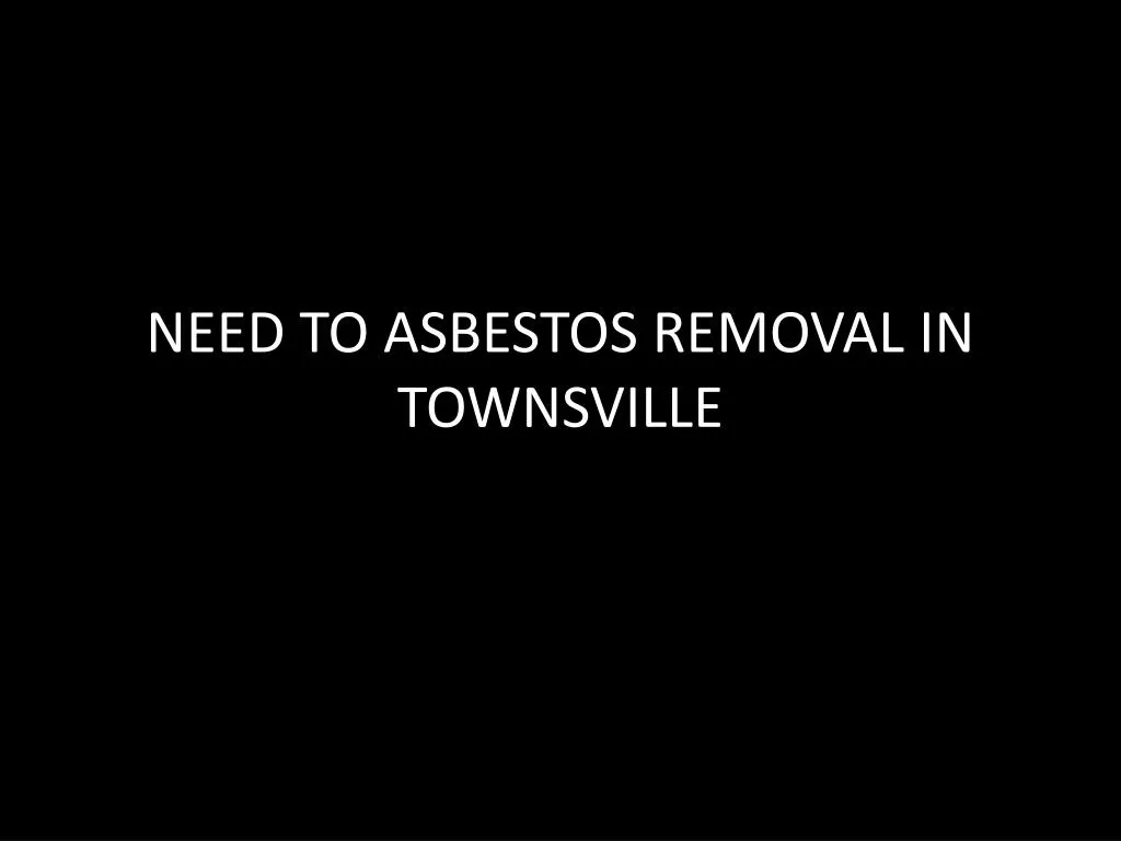 need to asbestos removal in townsville