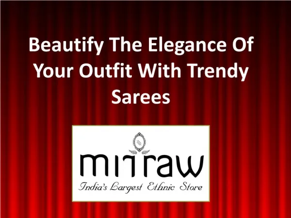 Beautify The Elegance Of Your Outfit With Trendy Sarees