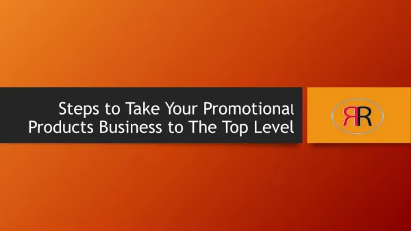 Steps to Take Your Promotional Products Business to The Top Level