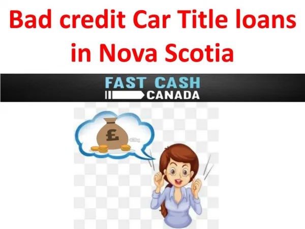 Bad credit Car Title loans in Nova Scotia