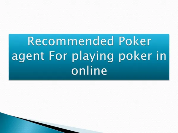 Recommended Poker agent For playing poker in online