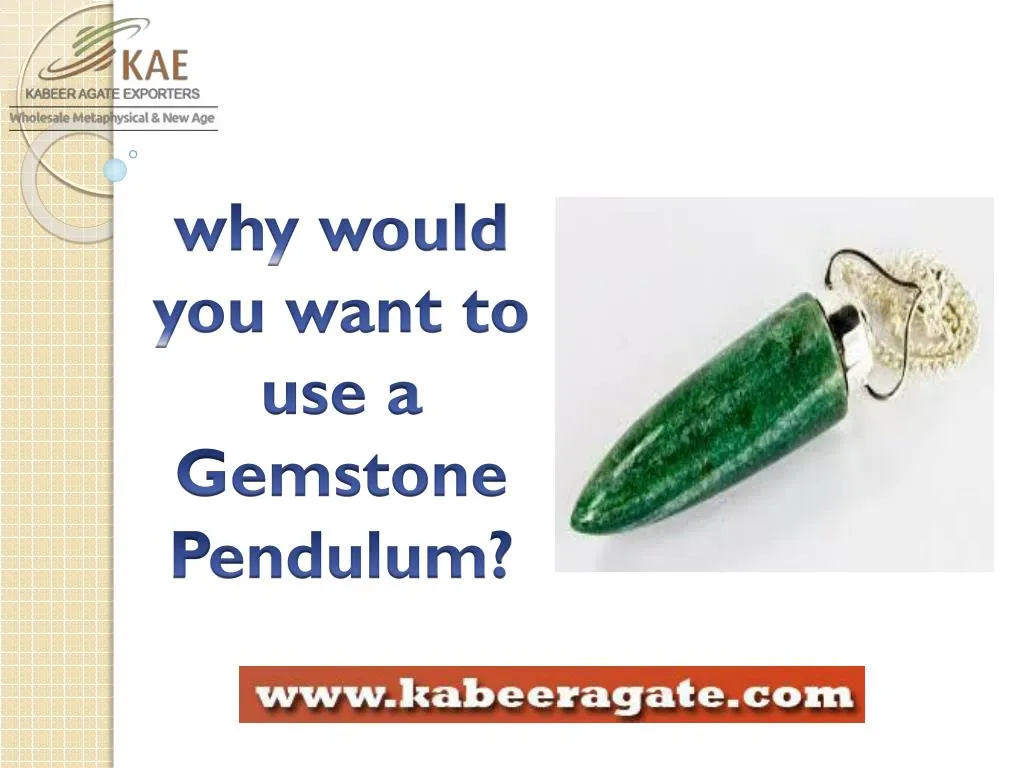 why would you want to use a gemstone pendulum