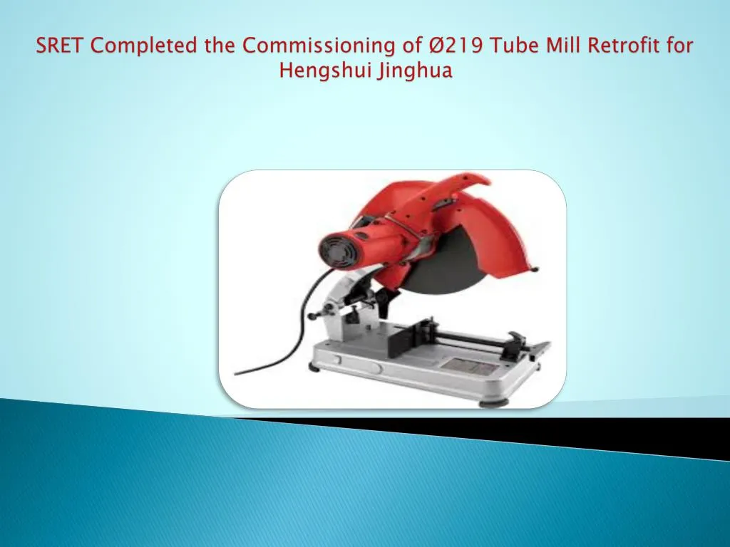 sret completed the commissioning of 219 tube mill retrofit for hengshui jinghua