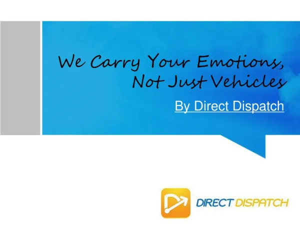 We carry your emotions, not just vehicles!