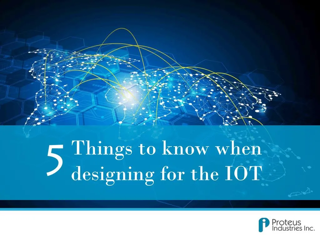 things to know when designing for the iot