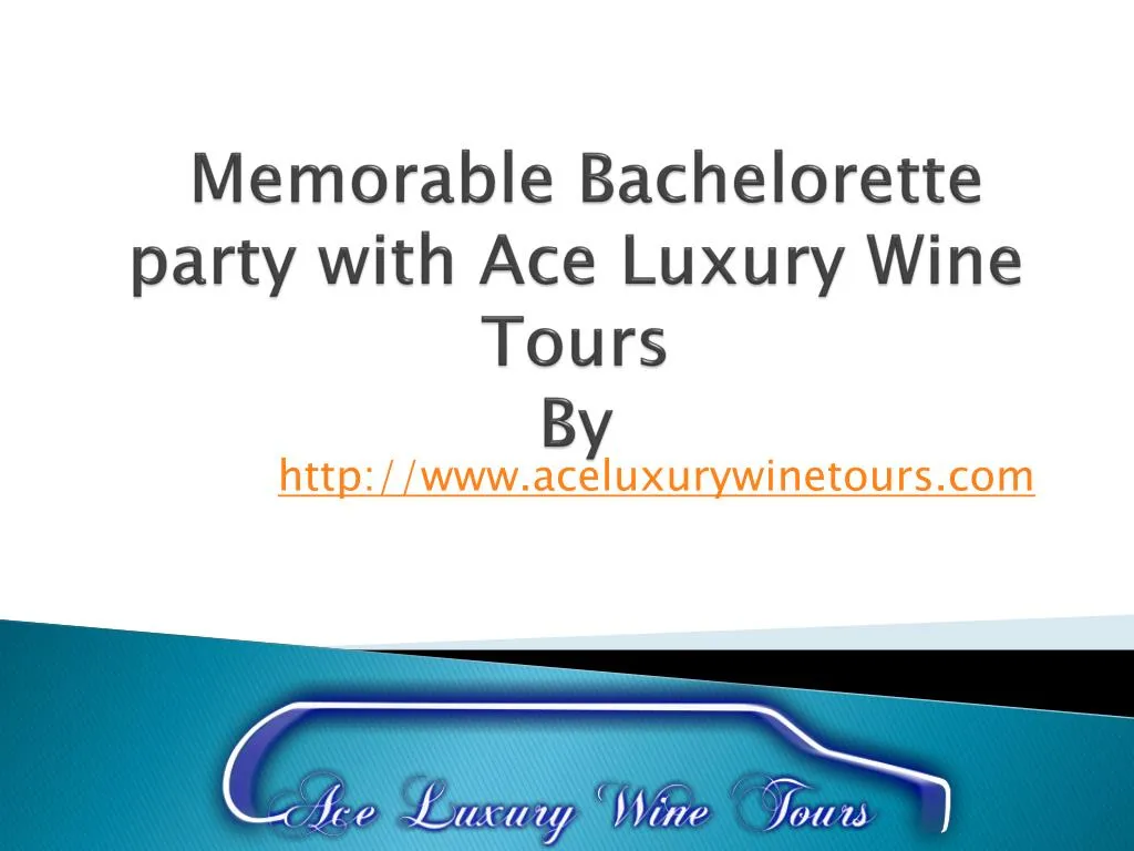 memorable bachelorette party with ace luxury wine tours by