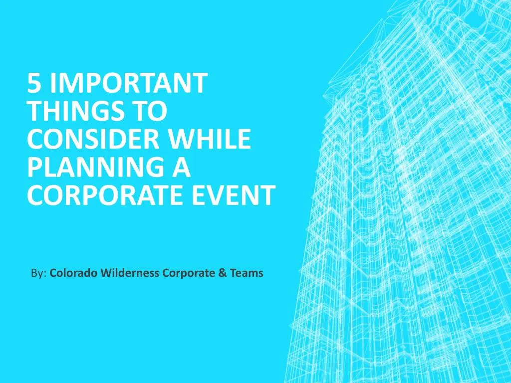 5 important things to consider while planning a corporate event