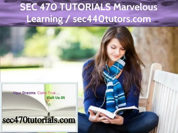 SEC 470 TUTORIALS Marvelous Learning / sec470tutorials.com