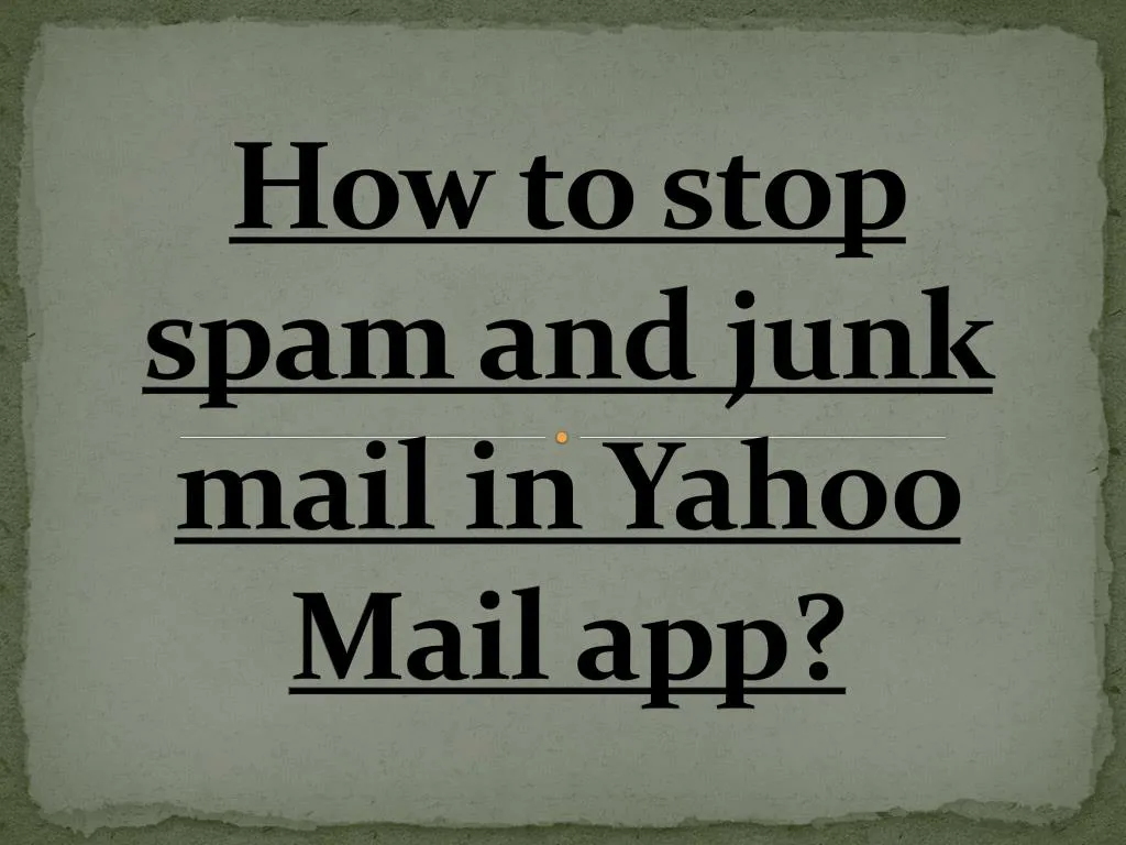 how to stop spam and junk mail in yahoo mail app