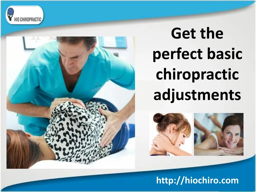 get the perfect basic chiropractic adjustments
