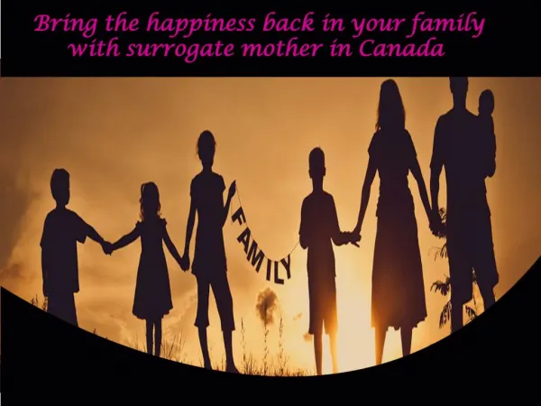 Bring the happiness back in your family with surrogate mother in Canada