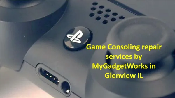 Game Consoling repair services by MyGadgetWorks in Glenview IL