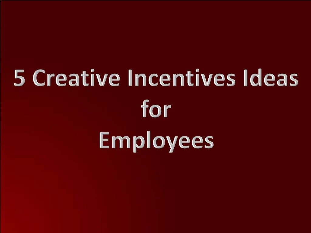 5 creative incentives ideas for employees