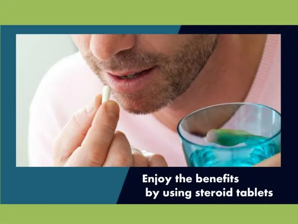 Enjoy the benefits by using steroid tablets
