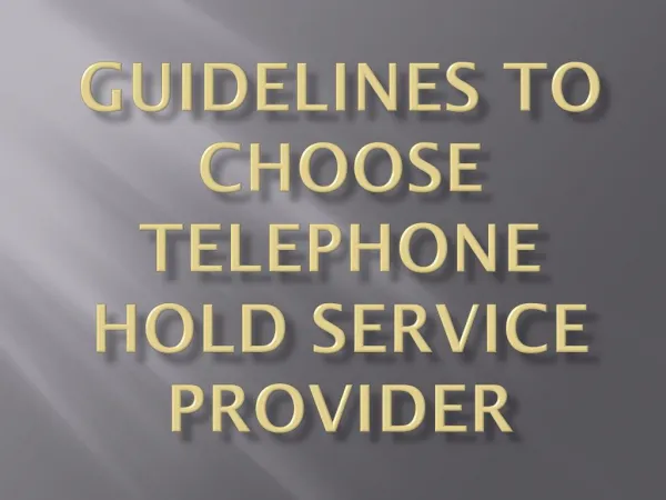 GUIDELINES TO CHOOSE TELEPHONE HOLD SERVICE PROVIDER