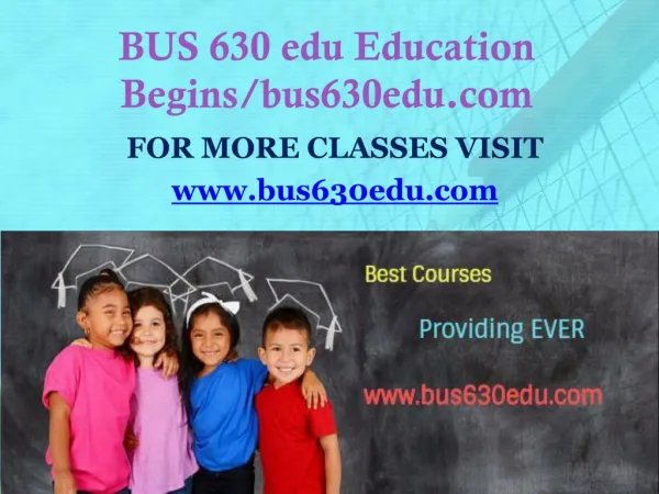 BUS 630 edu Education Begins/bus630edu.com