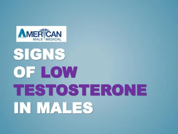 Signs of Low Testosterone in Males - Americanmalemedical.com