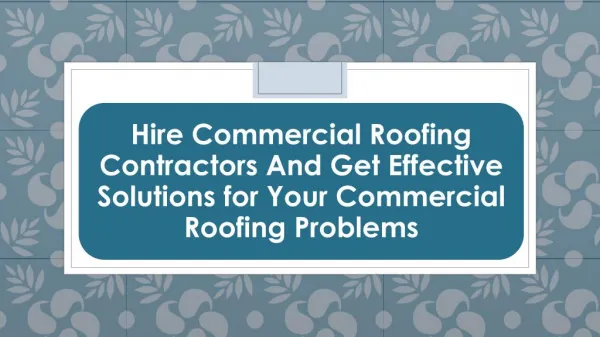 Hire Commercial Roofing Contractors And Get Effective Solutions for Your Commercial Roofing Problems