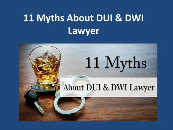 11 Myths About DUI & DWI Lawyer