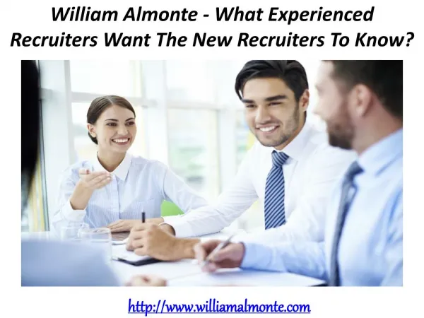 William Almonte - What Experienced Recruiters Want The New Recruiters To Know?